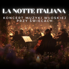 Koncert przy świecach - La Notte Italiana: włoska noc przy świecach