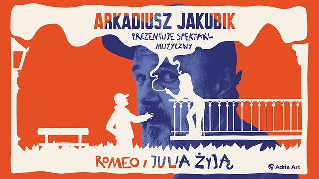 Romeo i Julia żyją - spektakl muzyczny Arkadiusza Jakubika, plakat wydarzenia