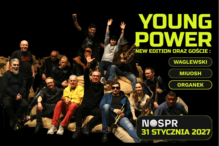 Young Power New Edition + goście: Wojciech Waglewski / Tomasz Organek / Miuosh