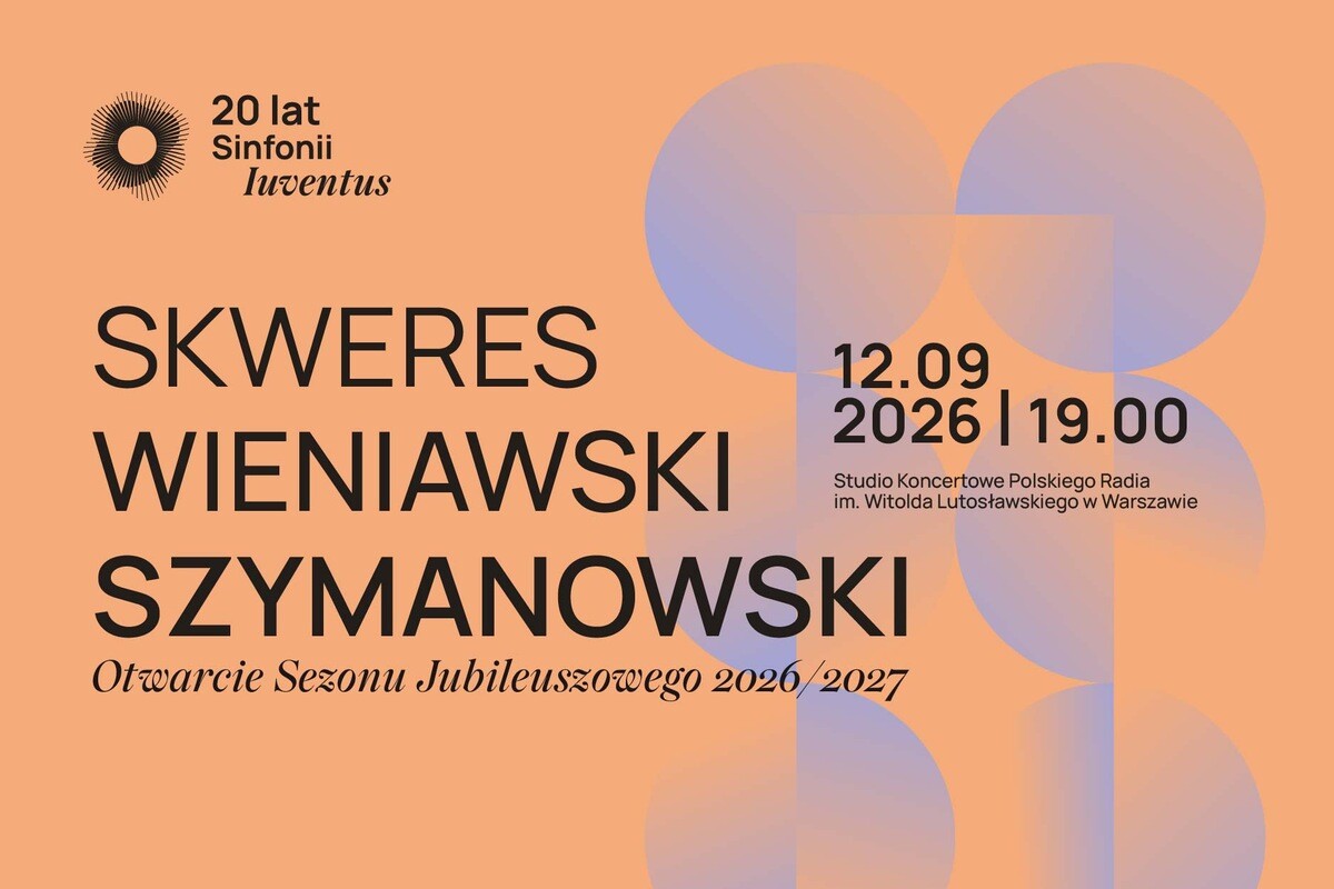 Skweres | Wieniawski | Szymanowski Otwarcie Sezonu Jubileuszowego 2026 / 2027, plakat wydarzenia