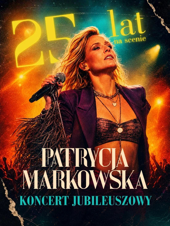 Patrycja Markowska: 25 lat na scenie Koncert Jubileuszowy