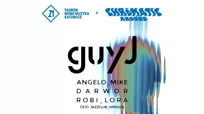 GUY J | after TAURON NOWA MUZYKA KATOWICE x CHROMATIC AROUND, plakat wydarzenia