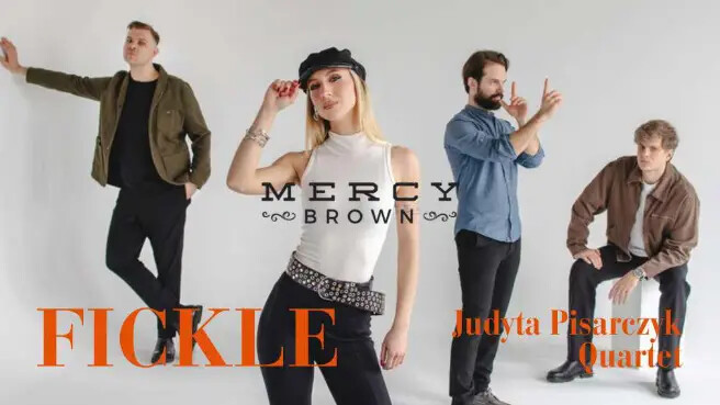 Mercy Brown prezentuje: Judyta Pisarczyk Quartet - Fickle, plakat wydarzenia