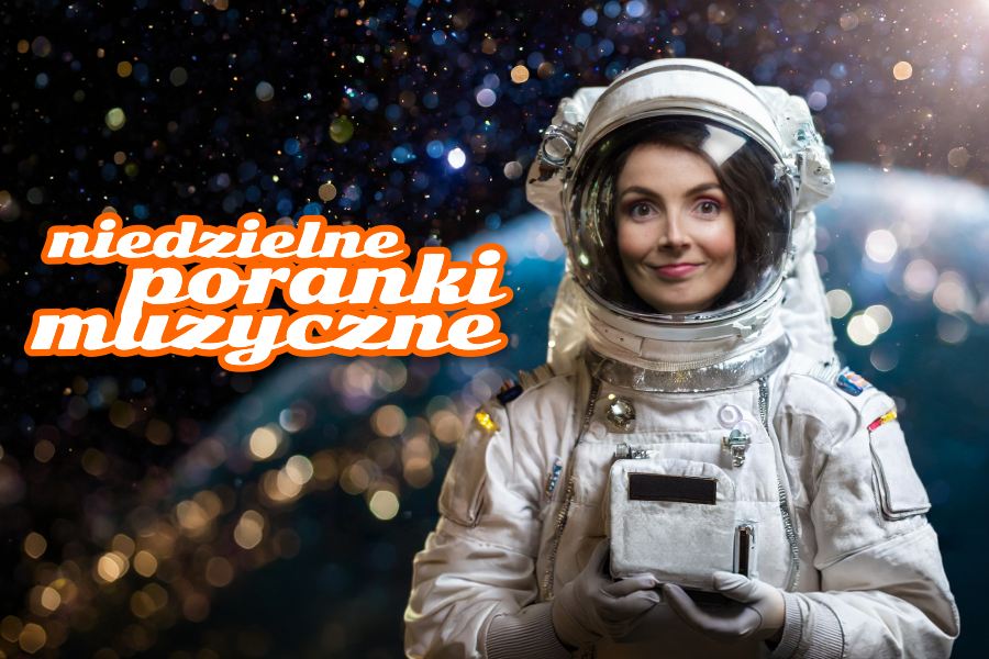 Niedzielny Poranek Muzyczny – Dźwięki z odległej galaktyki
