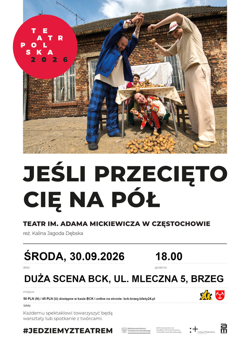 JEŚLI PRZECIĘTO CIĘ NA PÓŁ - Teatr im. A. Mickiewicza w Częstochowie