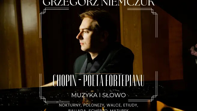 „Chopin – Poeta Fortepianu” - recital fortepianowy Grzegorza Niemczuka, plakat wydarzenia