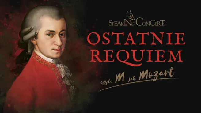 Speaking Concerts: Ostatnie Requiem, czyli M jak Mozart, plakat wydarzenia