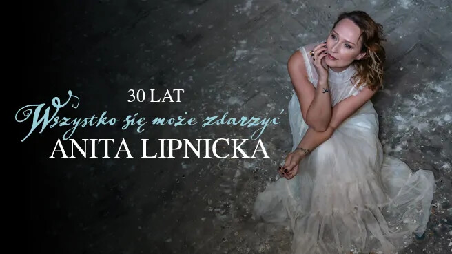 Anita Lipnicka | Trasa jubileuszowa: 30 lat "Wszystko się może zdarzyć", plakat wydarzenia