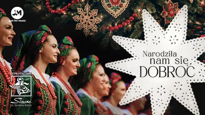Narodziła nam się dobroć - Bożonarodzeniowe widowisko Zespołu Pieśni i Tańca „Śląsk”, plakat wydarzenia
