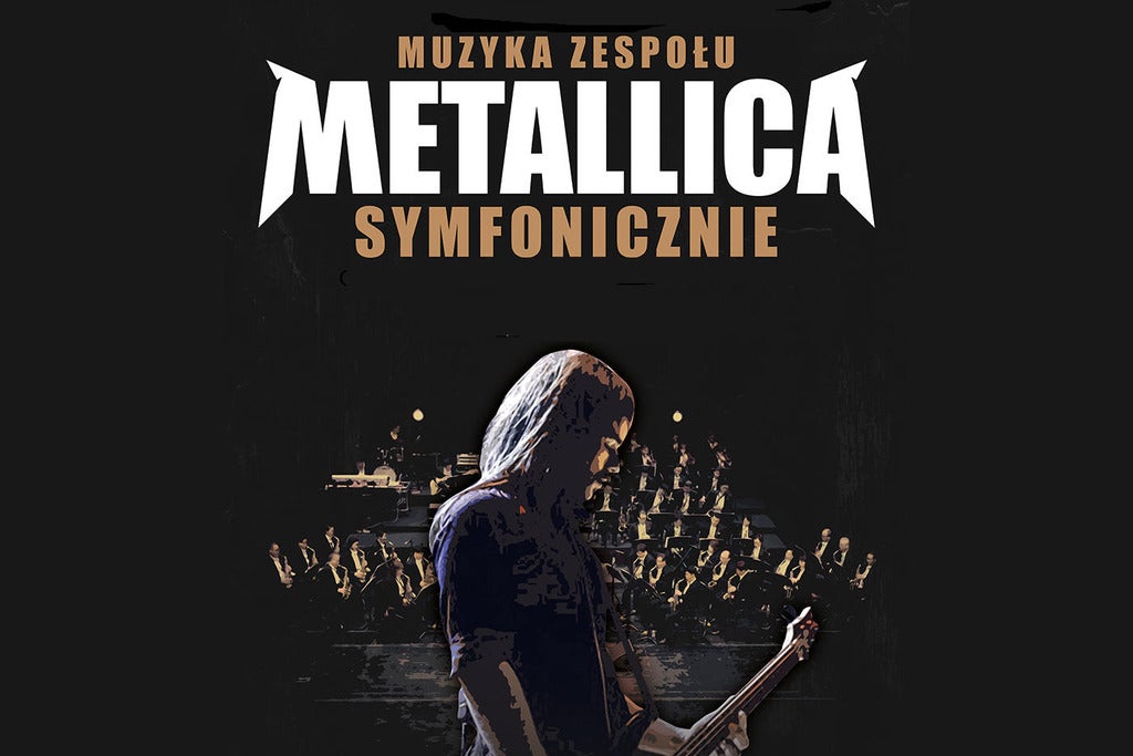 Muzyka zespołu METALLICA symfonicznie, plakat wydarzenia