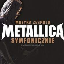 Muzyka zespołu METALLICA symfonicznie, plakat wydarzenia