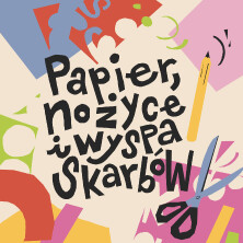 Firlej Dzieciom: Papier, nożyce i wyspa skarbów