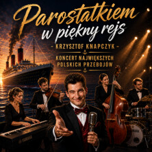 Parostatkiem w piekny rejs z Krzysztofem Knapczykiem. Koncert największych polskich przebojów