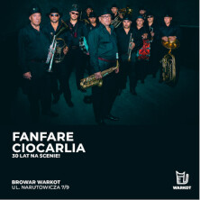 FANFARE CIORCALIA - 30 LAT NA SCENIE!