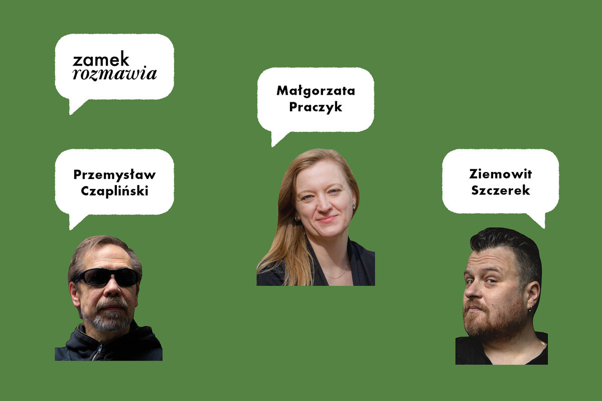 ZAMEK ROZMAWIA#12 | „Gdzie leży Polska? Nasze mapy mentalne”. Spotkanie z Przemysławem Czaplińskim, Małgorzatą Praczyk i Ziemowitem Szczerkiem