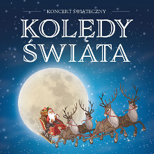 KONCERT ŚWIĄTECZNY - KOLĘDY ŚWIATA