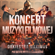 KONCERT MUZYKI FILMOWEJ w wykonaniu Orkiestry Maximus pod batutą Michała Kocimskiego