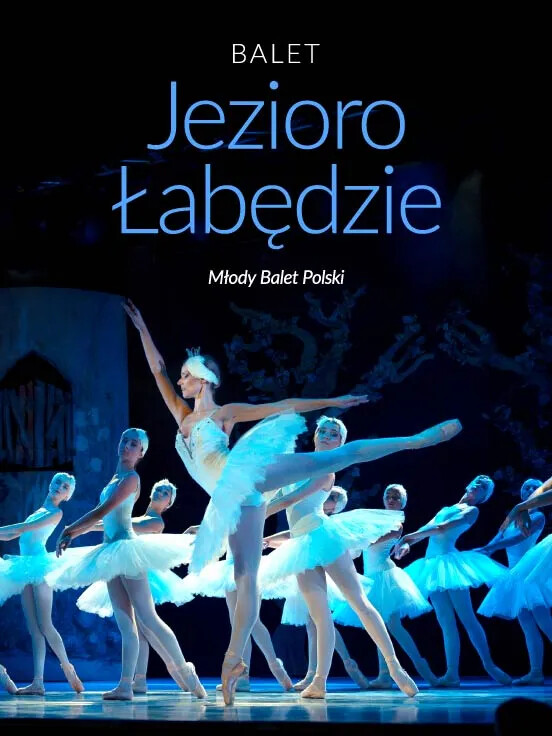 Balet Jezioro Łabędzie - familijny spektakl baletowy