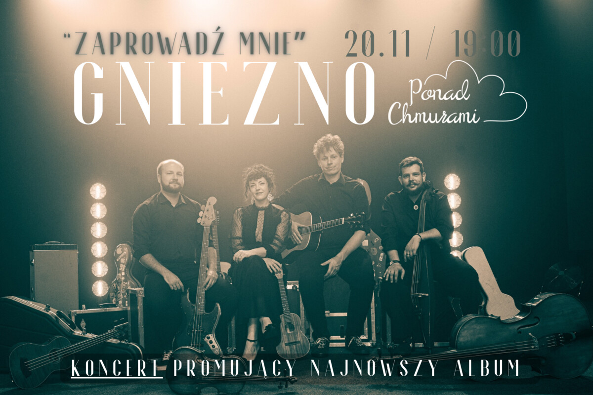 Gniezno - koncert zespołu Ponad Chmurami - trasa promująca nowy album "Zaprowadź mnie", plakat wydarzenia