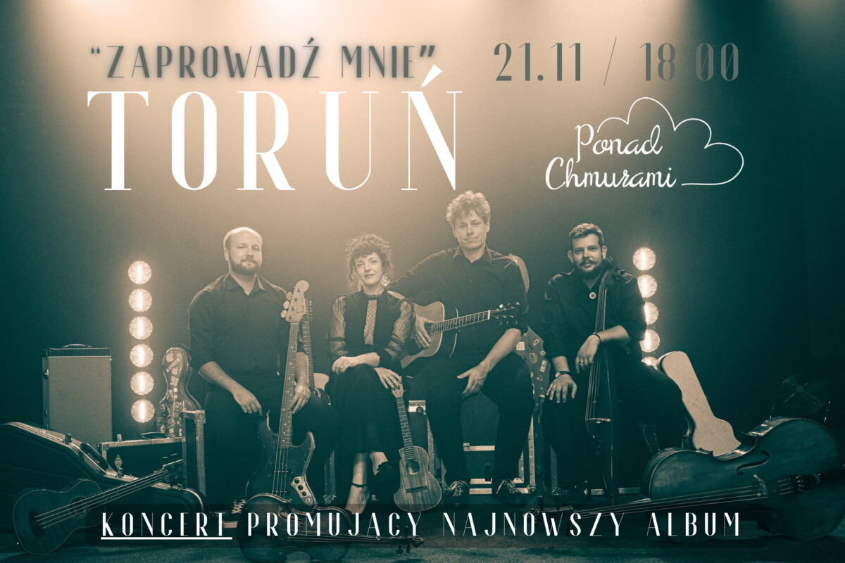 Toruń - koncert zespołu Ponad Chmurami - trasa promująca nowy album "Zaprowadź mnie", plakat wydarzenia