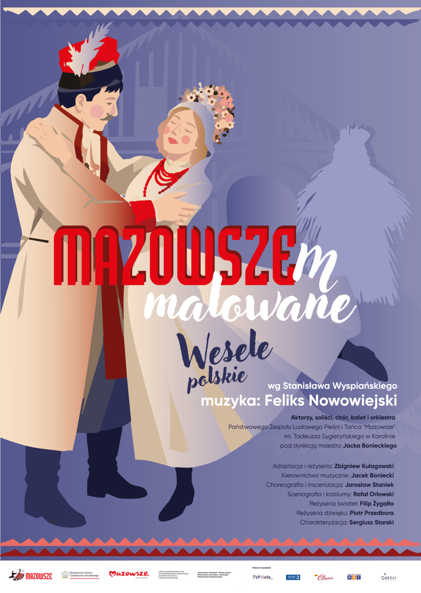 MAZOWSZEM MALOWANE -WESELE POLSKIE według Stanisława Wyspiańskiego, muzyka Feliks Nowowiejski
