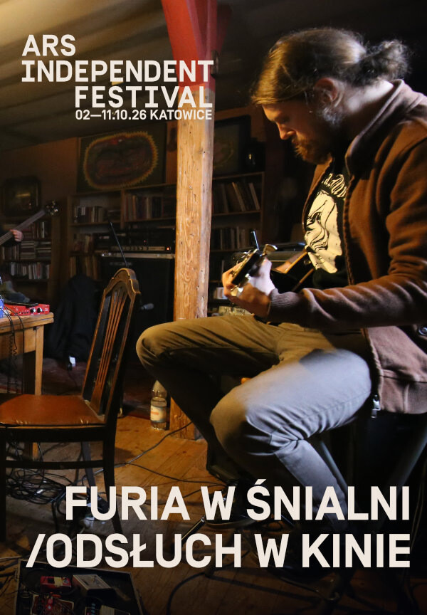ARS INDEPENDENT FESTIVAL: ŚNIALNIA 2.0: FURIA W ŚNIALNI/ODSŁUCH W KINIE, plakat wydarzenia