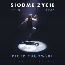 Piotr Cugowski - Trasa Siódme życie, plakat wydarzenia