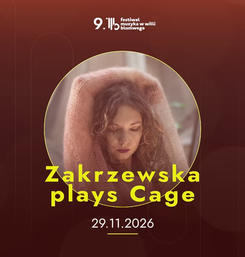Zakrzewska plays Cage - koncert w ramach festiwalu Muzyka w Willi Blumwego, plakat wydarzenia