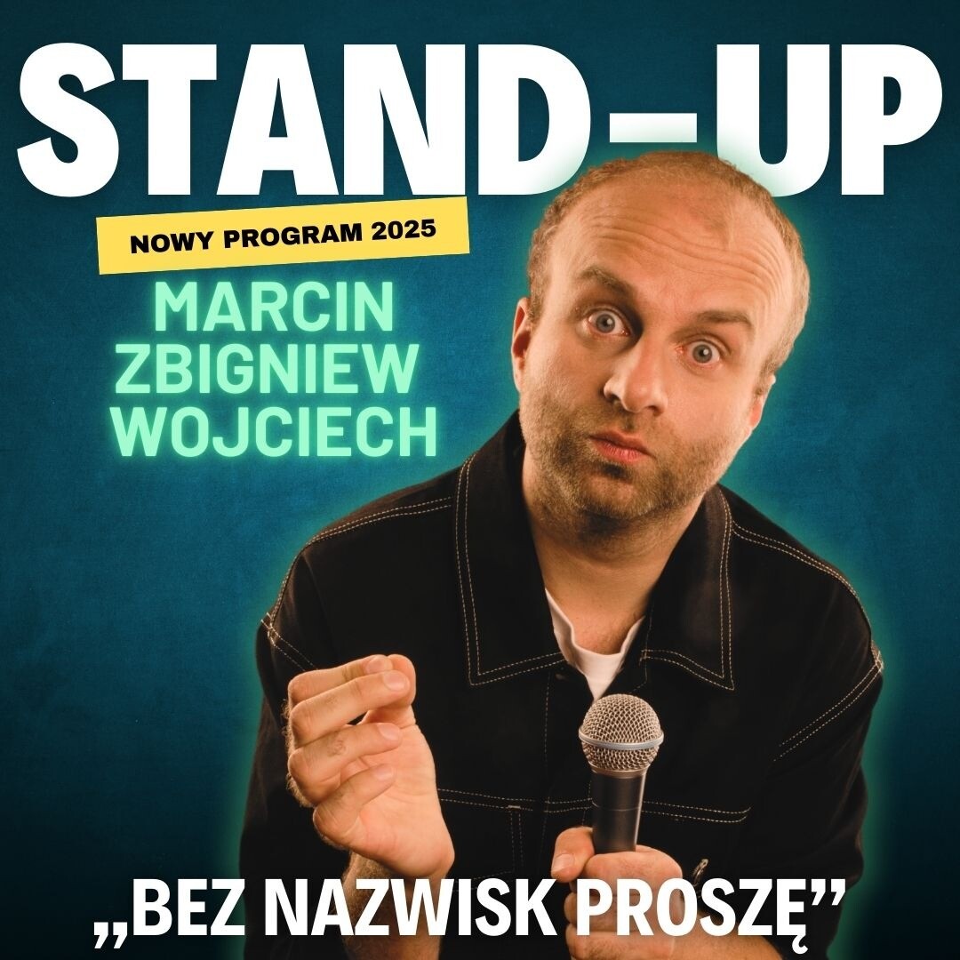Marcin Zbigniew Wojciech w programie ,,BEZ NAZWISK PROSZĘ’’ – stand-up, plakat wydarzenia