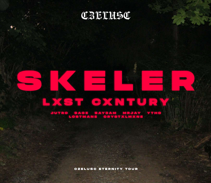 CZELUŚĆ GDA: SKELER / LXST CXNTURY / JUTRØ / SAY3AM / SAGE / MRJAY / YTHO / LOSTMANE/ CRYSTXLMXNE, plakat wydarzenia