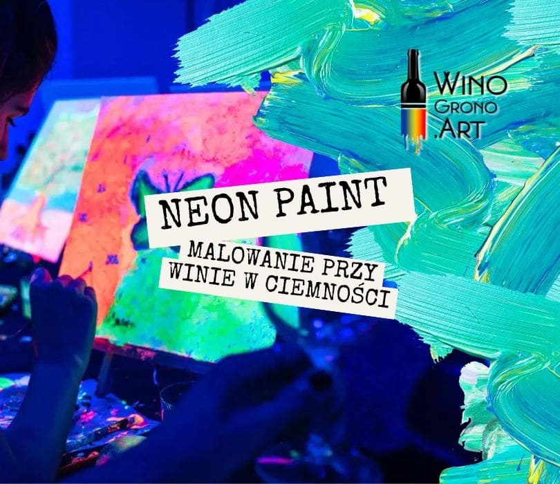 NEON PAINT WE WROCŁAWIU – MALOWANIE PRZY WINIE W CIEMNOŚCI, plakat wydarzenia