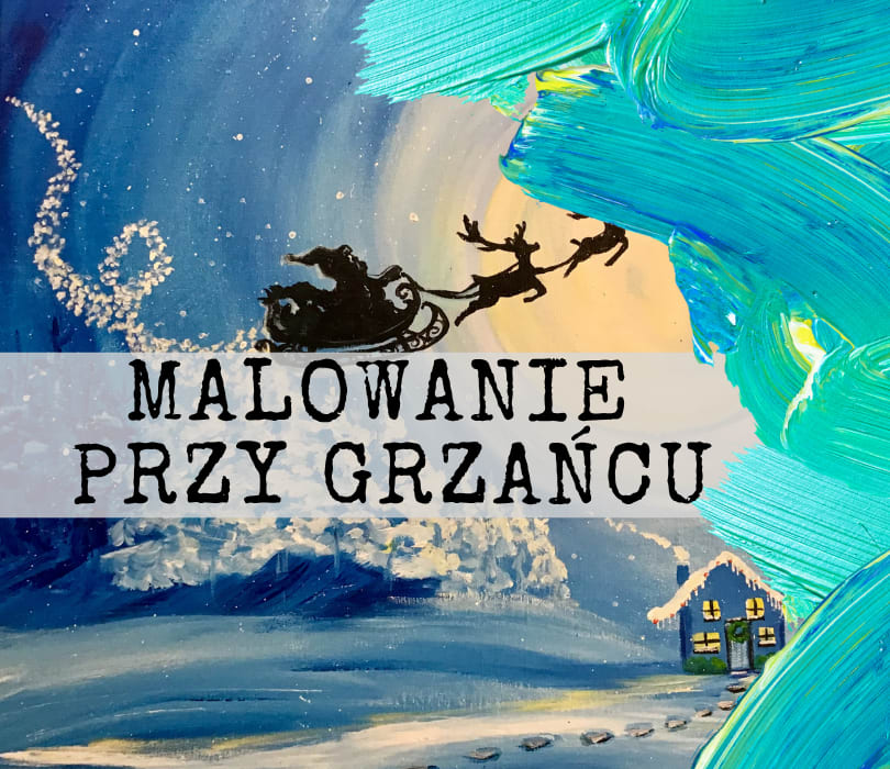 ŚWIĄTECZNE MALOWANIE PRZY GRZAŃCU W WARSZAWIE!, plakat wydarzenia