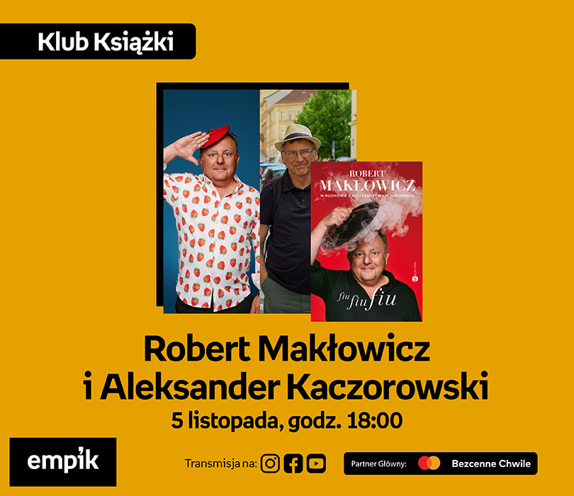 Robert Makłowicz i Aleksander Kaczorowski na Targach Książki Empiku | Fiu, fiu, fiu, plakat wydarzenia