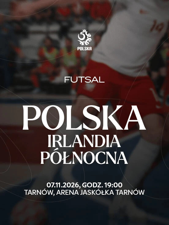 Mecz el. Mistrzostw Świata w Futsalu: Polska - Irlandia Północna