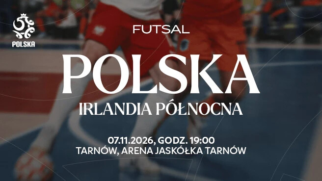 Mecz el. Mistrzostw Świata w Futsalu: Polska - Irlandia Północna, plakat wydarzenia