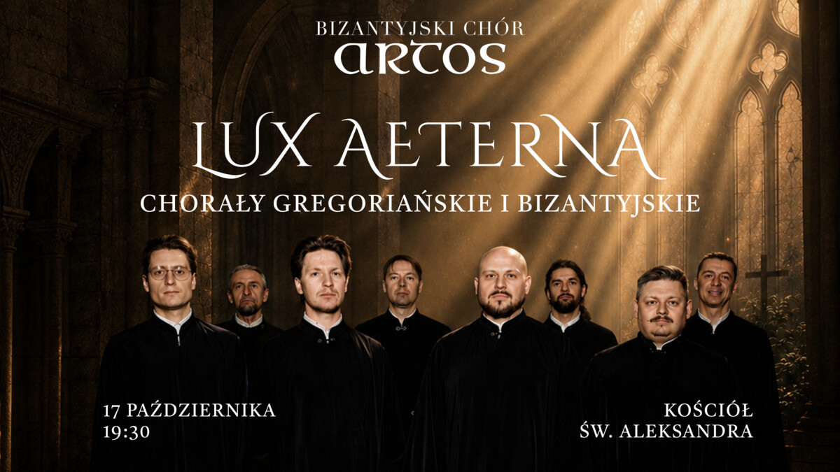 LUX AETERNA: Chorały Bizantyjskie i Gregoriańskie – Chór ARTOS, plakat wydarzenia