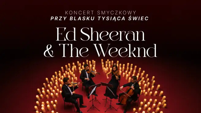 Koncert wśród kwiatów i świec: Ed Sheeran & The Weeknd, plakat wydarzenia