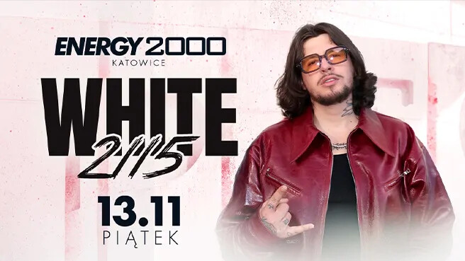 White 2115 13.11 ★ Energy 2000 Katowice [16+], plakat wydarzenia