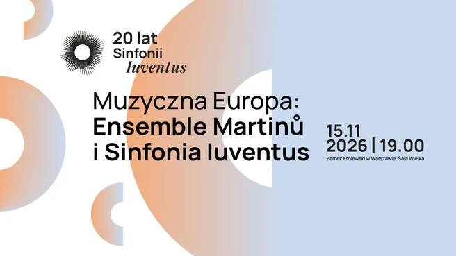 Muzyczna Europa: Ensemble Martinu i Sinfonia Iuventus, plakat wydarzenia