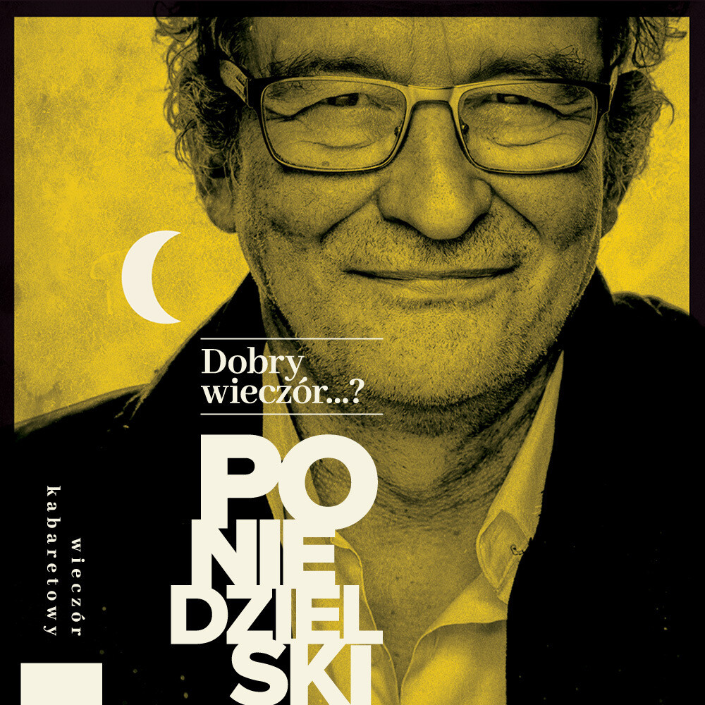 Andrzej Poniedzielski „Dobry wieczór…?”, plakat wydarzenia