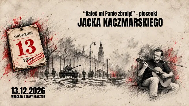 DAŁEŚ MI PANIE ZBROJĘ! - piosenki Jacka Kaczmarskiego w 45. rocznicę stanu wojennego, plakat wydarzenia