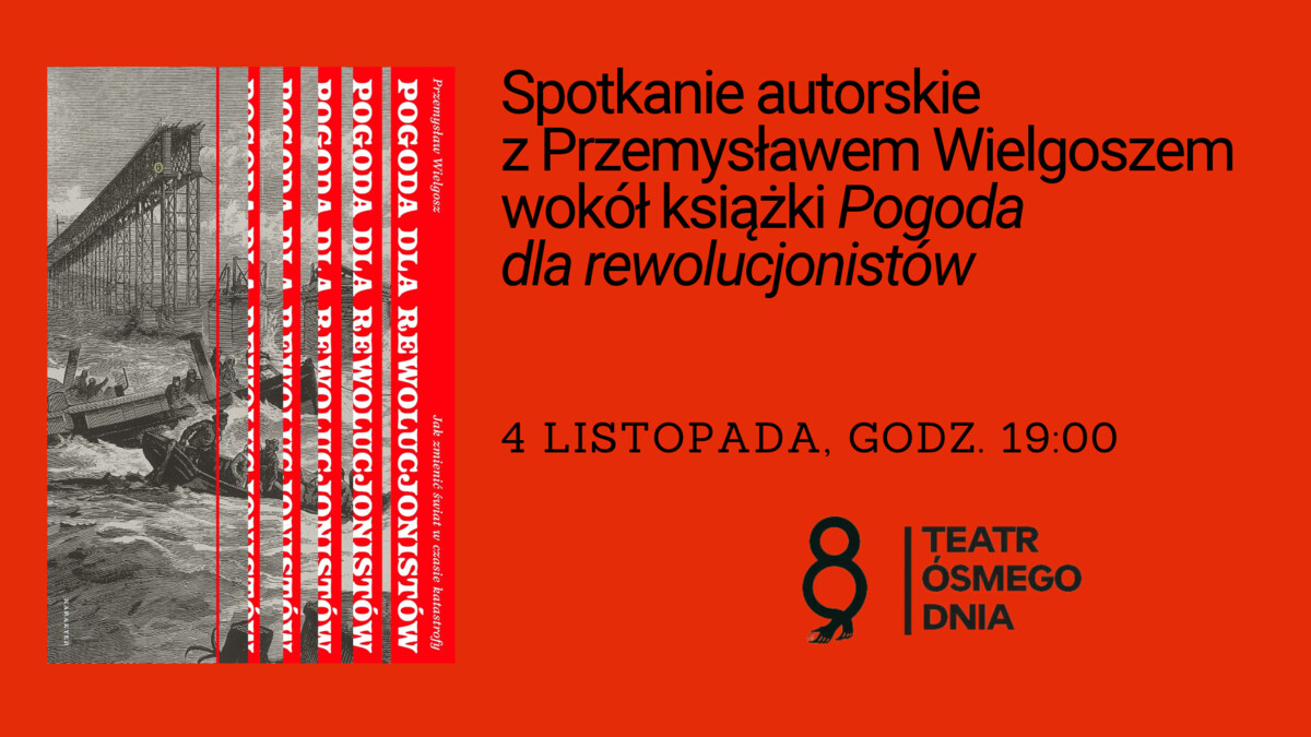 Spotkanie autorskie z Przemysławem Wielgoszem wokół książki "Pogoda dla rewolucjonistów", plakat wydarzenia