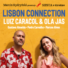 Marcin Kydryński prezentuje SIESTA w drodze: LISBON CONNECTION. Luiz Caracol & Ola Jas, plakat wydarzenia