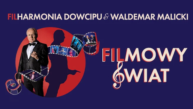 Filharmonia  Dowcipu & Waldemar Malicki - FILMOWY  ŚWIAT, plakat wydarzenia