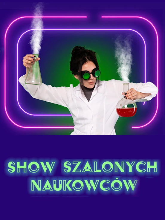 Szaleni Naukowcy - Naukowe Show dla dzieci