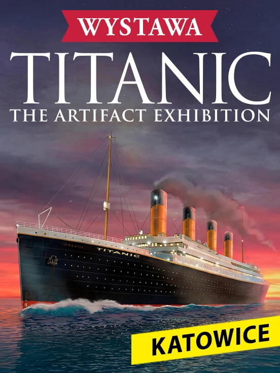 Titanic: The Artifact Exhibition - Katowice