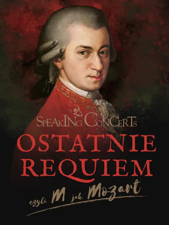 Speaking Concerts: Ostatnie Requiem, czyli M jak Mozart