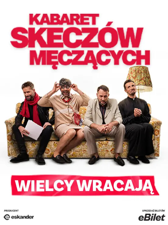 Kabaret Skeczów Męczących: "Wielcy wracają"