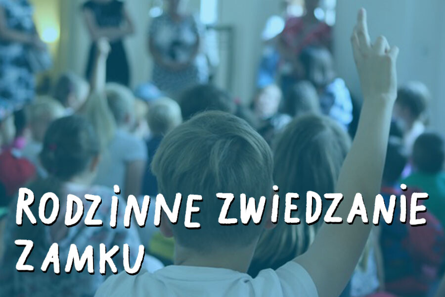 Rodzinne zwiedzanie Zamku