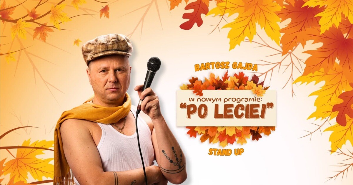 Stand-up Bartek Gajda "Po lecie"